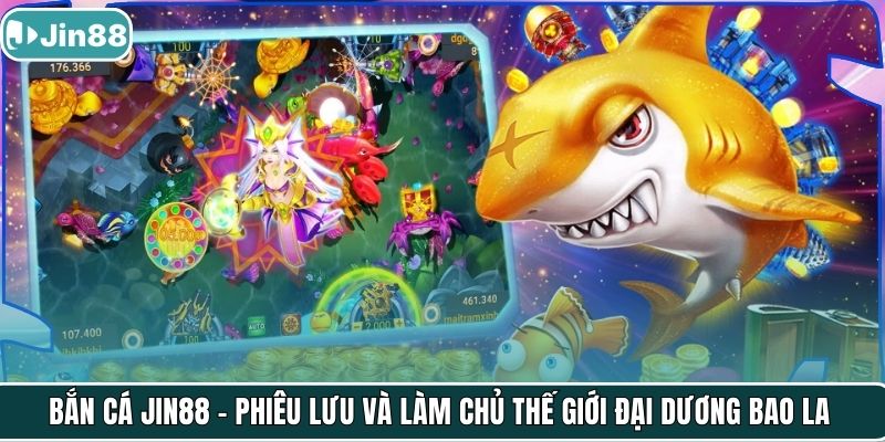 Bắn cá Jin88 – Phiêu lưu và làm chủ thế giới đại dương bao la