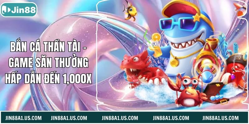 Bắn Cá Thần Tài - Game Săn Thưởng Hấp Dẫn Đến 1,000X