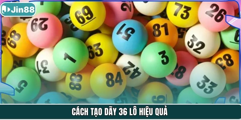Cách tạo dãy 36 lô hiệu quả