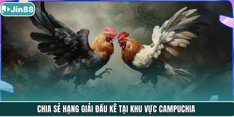 Chia sẻ hạng giải đấu kê tại khu vực Campuchia
