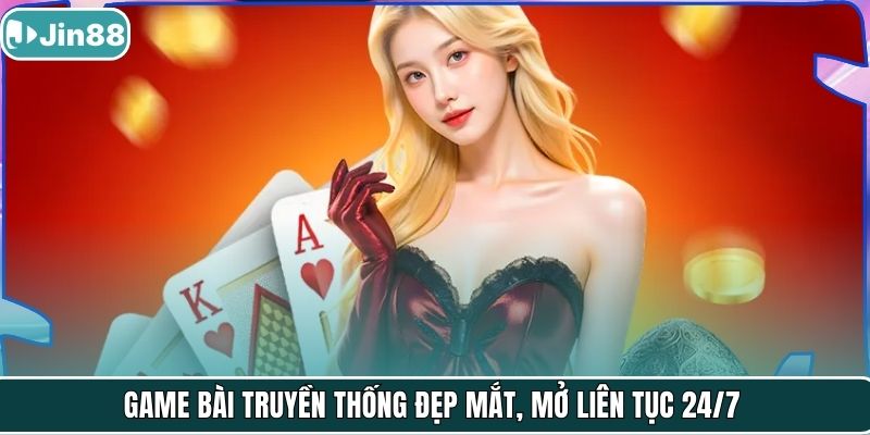 Game bài truyền thống đẹp mắt, mở liên tục 24/7