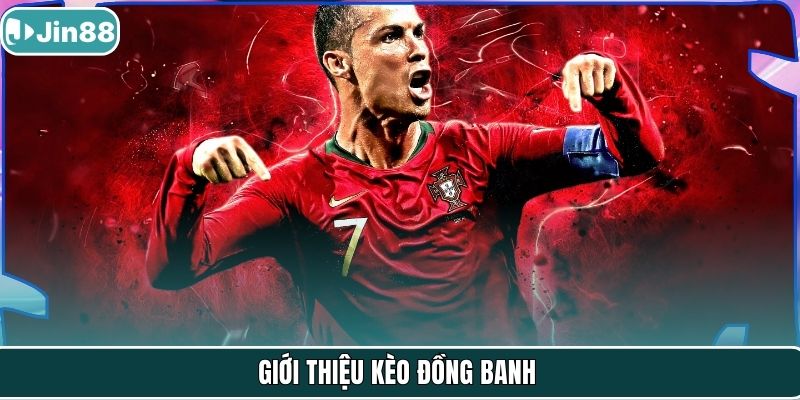 Giới thiệu kèo đồng banh