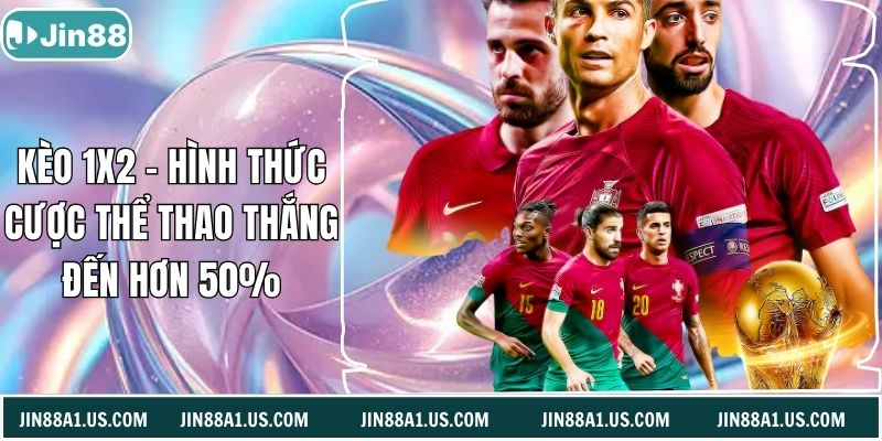 Kèo 1x2 - Hình Thức Cược Thể Thao Thắng Đến Hơn 50%
