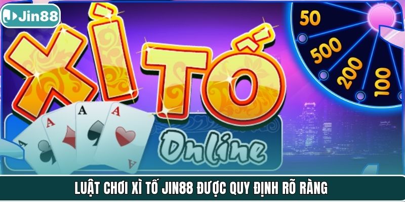 Luật chơi xì tố Jin88 được quy định rõ ràng