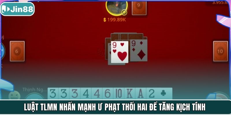 Luật TLMN nhấn mạnh ư phạt thối hai để tăng kịch tính