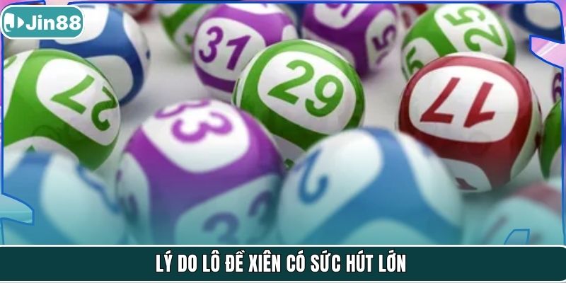 Lý do lô đề xiên có sức hút lớn