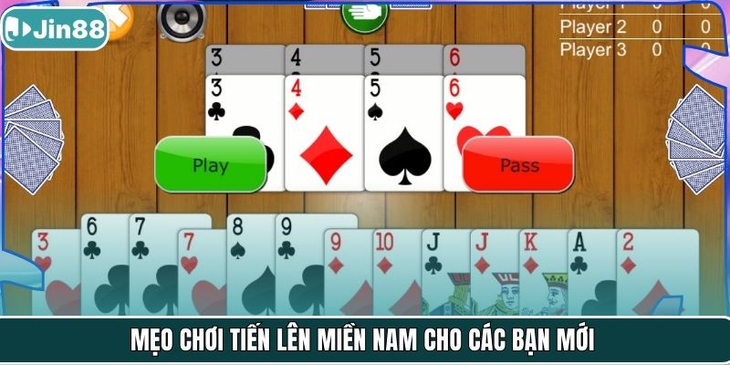 Mẹo chơi tiến lên miền nam cho các bạn mới