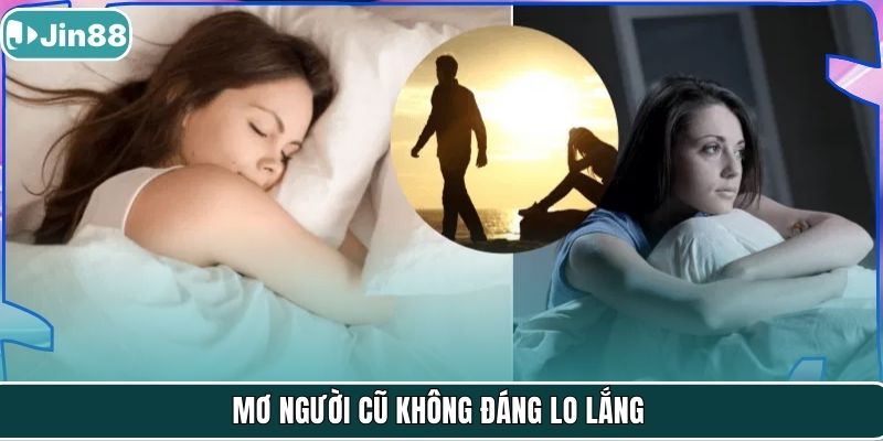 Mơ người cũ không đáng lo lắng
