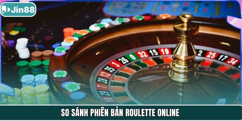 So sánh phiên bản Roulette online