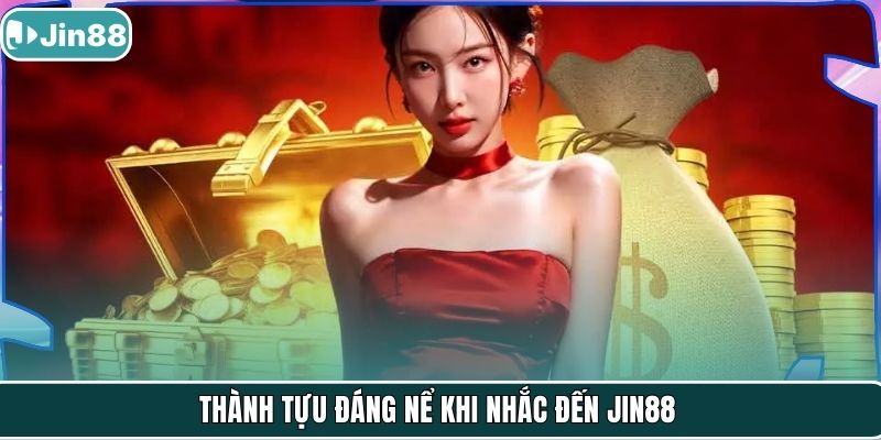 Thành tựu đáng nể khi nhắc đến JIN88