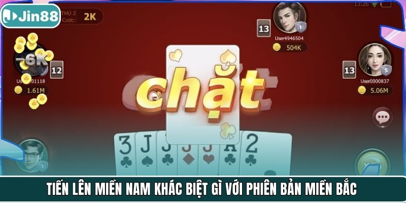 Tiến lên miền nam khác biệt gì với phiên bản miền BắcTiến lên miền nam khác biệt gì với phiên bản miền Bắc