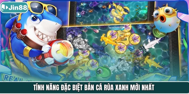 Tính năng đặc biệt bắn cá rùa xanh mới nhất